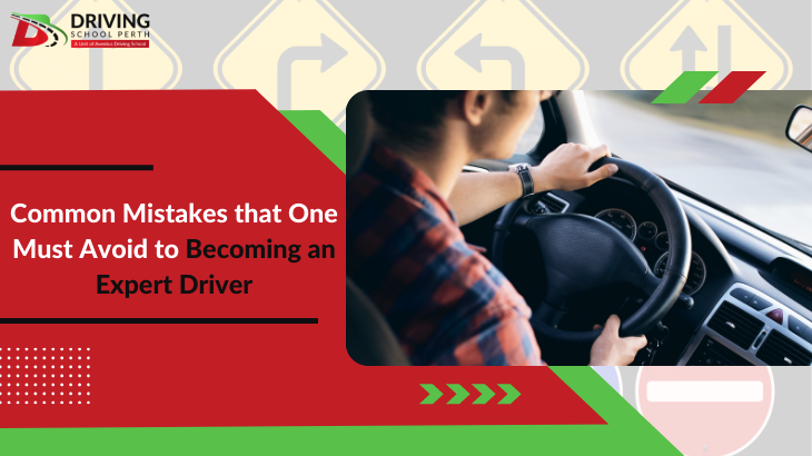 Common Driving Mistakes That One Must Avoid To Becoming An Expert Driver