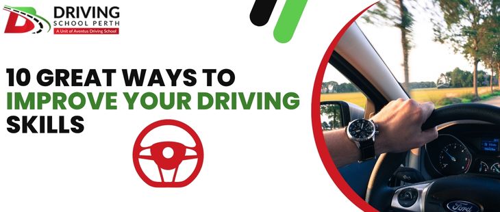 10 Great Ways to Improve Your Driving Skills